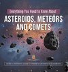 Everything You Need to Know About Asteroids, Meteors and Comets | Guide to Astronomy Grade 3 | Children's Astronomy & Space Books