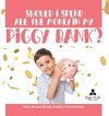 Should I Spend All The Money In My Piggy Bank? | Earn Money Books Grade 3 | Economics