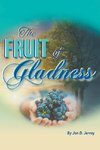 The Fruit of Gladness