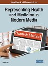 Handbook of Research on Representing Health and Medicine in Modern Media