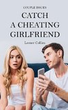 Couple Issues - Catch a Cheating Girlfriend
