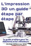 L'impression 3D | un guide étape par étape