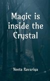 Magic is inside the crystal