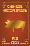 Pig Chinese Horoscope & Astrology 2022