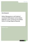 School Management and Students' Academic Performance in Secondary Schools. A Case of Selected Secondary School in Iringa Region, Tanzania
