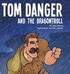 Tom Danger and the Dragontroll