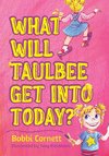 What Will Taulbee Get Into Today?