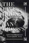The Five Books of           Van Gross's