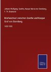 Briefwechsel zwischen Goethe und Kaspar Graf von Sternberg