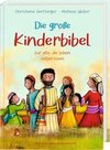 Die große Kinderbibel für alle. Die bekanntesten Geschichten aus der Bibel für Kinder erzählt. Originell & farbenfroh illustriert. Ab 6 Jahren oder zum Vorlesen in der Familie, Kita & Grundschule
