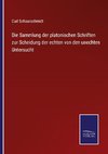 Die Sammlung der platonischen Schriften zur Scheidung der echten von den unechten Untersucht