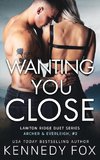 Wanting You Close (Archer & Everleigh #2)