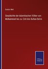 Geschichte der islamitischen Völker von Mohammed bis zur Zeit des Sultan Selim