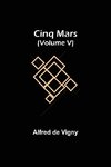 Cinq Mars (Volume V)