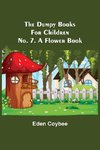 The Dumpy Books for Children; No. 7. A Flower Book