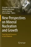 New Perspectives on Mineral Nucleation and Growth