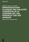 Démonstrations cliniques des maladies congénitales et acquises de l'¿il humain et des des annexes