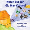 Watch Out for  Old Man Crayon!