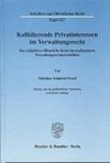 Kollidierende Privatinteressen im Verwaltungsrecht.