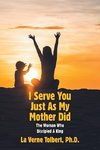 I Serve You Just as My Mother Did