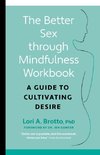 The Better Sex Through Mindfulness Workbook