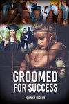 GROOMED FOR SUCCESS