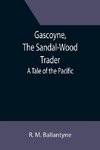 Gascoyne, The Sandal-Wood Trader