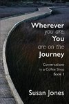Wherever You Are, You Are On The Journey