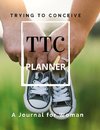 TTC Trying To Conceive - A Journal for Woman