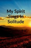 My Spirit Sings in Solitude