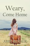Weary, Come Home