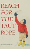 Reach for the Taut Rope