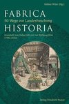 Fabrica Historia - 50 Wege zur Landesforschung