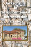 Jacksonville In Sesquicentennial Retrospection 1872-2022