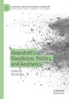 Oakeshott¿s Skepticism, Politics, and Aesthetics