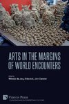 Arts in the Margins of World Encounters