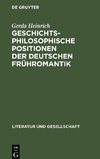 Geschichtsphilosophische Positionen der deutschen Frühromantik