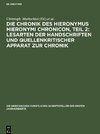 Die Chronik des Hieronymus Hieronymi Chronicon, Teil 2: Lesarten der Handschriften und Quellenkritischer Apparat zur Chronik