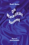 Die Realität kommt
