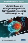 Futuristic Design and Intelligent Computational Techniques in Neuroscience and Neuroengineering