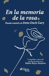 En la memoria de la rosa. Poesia reunida de Irene Duch Gary