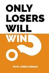 Only Losers Will Win
