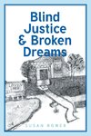 Blind Justice and Broken Dreams