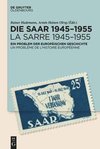 Die Saar 1945-1955 / La Sarre 1945-1955