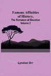 Famous Affinities of History, (Volume II) The Romance of Devotion