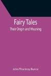 Fairy Tales; Their Origin and Meaning
