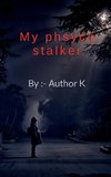 My Phsyco Stalker