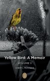YELLOW BIRD - A MEMOIR