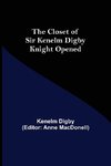The Closet of Sir Kenelm Digby Knight Opened