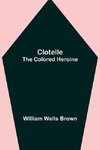 Clotelle; The Colored Heroine